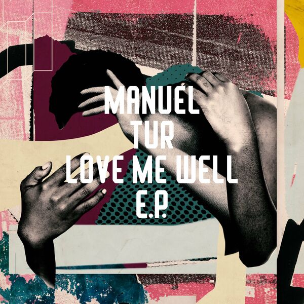 Manuel Tur - Love Me Well EP / Freerange Records