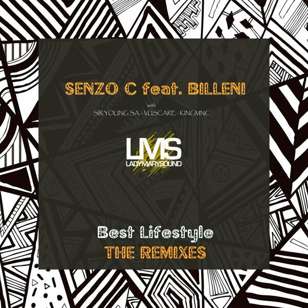 Senzo C ft Billeni - Best Lifestyle: THE REMIXES / LadyMarySound International