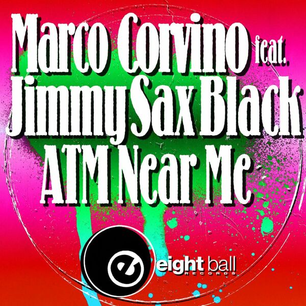 Marco Corvino - ATM Near Me (feat. Jimmy Sax Black) / Eightball Records Digital