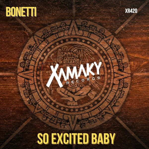 Bonetti - So Excited Baby / Xamaky Records