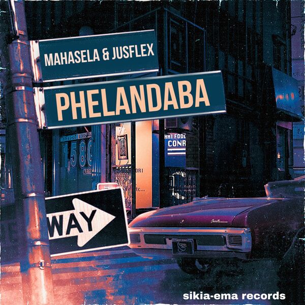 Mahasela & Jus Flex - Phelandaba / Sikia-Ema Records