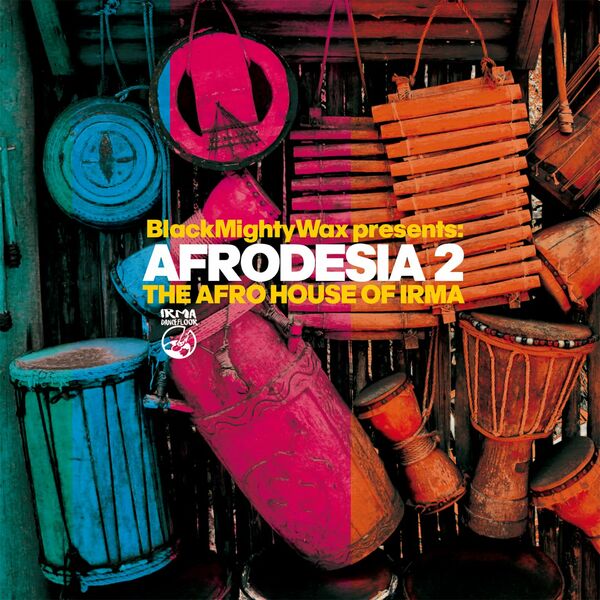 Black Mighty Wax - Afrodesia 2 (The Afro House Of Irma) / Irma Dancefloor