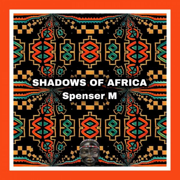 Spenser M - Shadows of Africa / Mr. Afro Deep