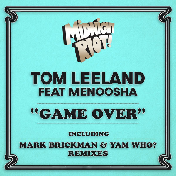 Tom Leeland feat. Menoosha - Game Over / Midnight Riot