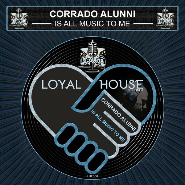 Corrado Alunni - Is All Music to Me / Loyal House Records