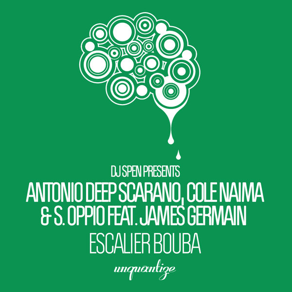 Antonio Deep Scarano, Cole Naima & Salvatore Oppio ft James Germain - Escalier Bouba / unquantize