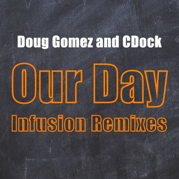 Charles Dockins - Our Day Doug Gomez And CDock Infusion Mixes / Ebony Sky