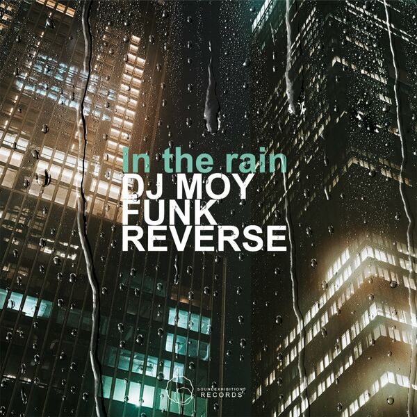 Dj Moy & Funk ReverSe - In The Rain / Sound-Exhibitions-Records