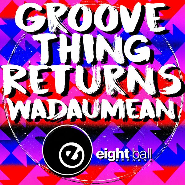 Groove Thing - Wadaumean / Eightball Records Digital