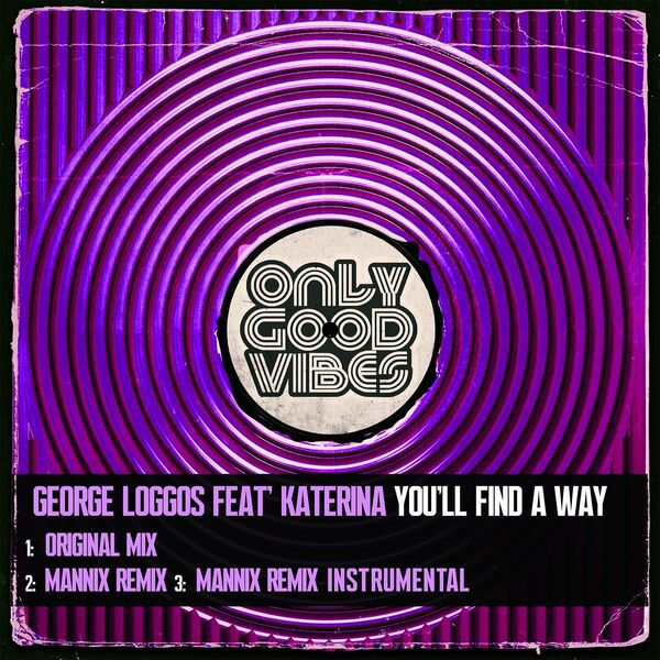 George Loggos ft Katerina - You'll Find a Way / Only Good Vibes Music
