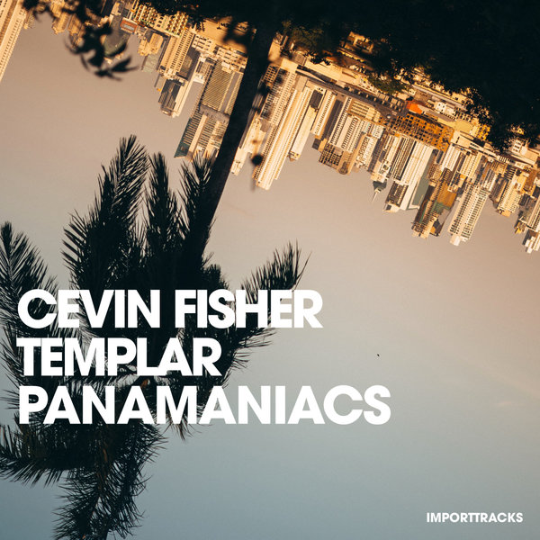 Cevin Fisher - Panamaniacs / Import Tracks