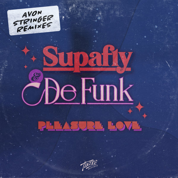 Supafly, De Funk - Pleasure Love (Avon Stringer Remixes) / Tinted Records
