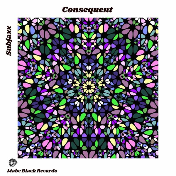 Subjaxx - Consequent / MABE BLACK RECORDS