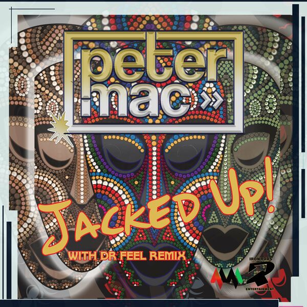 Peter Mac - Jacked Up! / Iron Rods Music