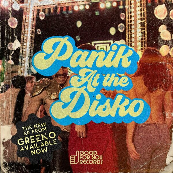 Greeko - Panik At The Disko / Good For You Records