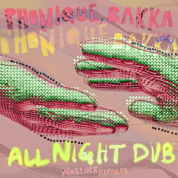 Phonique & BAKKA (BR) - All Night Dub / MoBlack Records