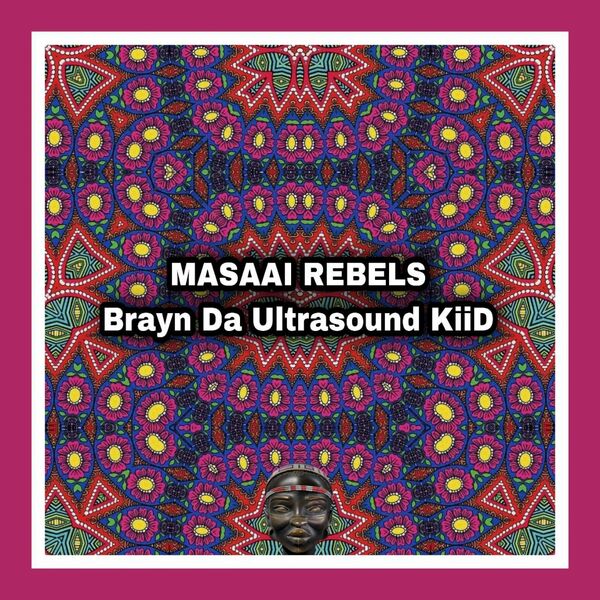 Brayn Da Ultrasound KiiD - Masaai Rebels / Mr. Afro Deep