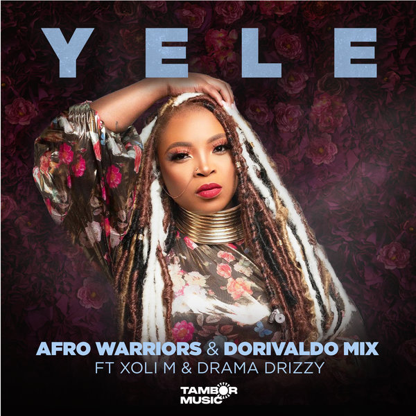 Afro Warriors & Dorivaldo Mix feat.. Xoli M & Drama Drizzy - Yele / Tambor Music