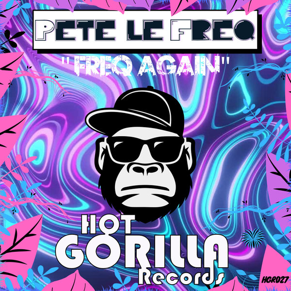 Pete Le Freq - Freq Again / Hot Gorilla Records