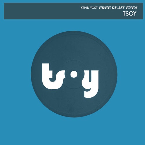 Kevin Yost - Free In My Eyes / TSOY
