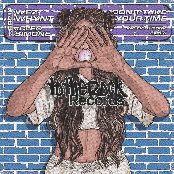 Wez Whynt feat. Cleo Simone - Don't Take Your Time / totheRockRecords