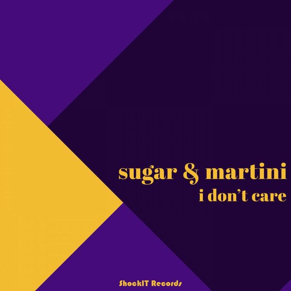 Sugar & Martini - I Don't Care / ShockIt