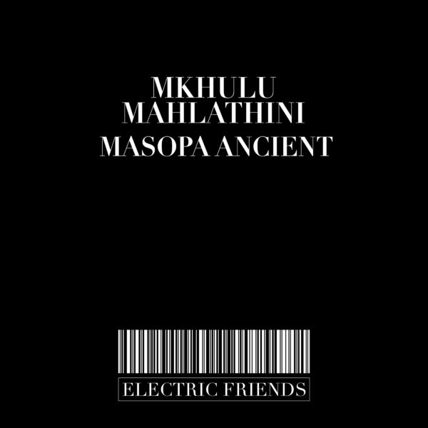 Mkhulu Mahlathini - Masopa Ancient / ELECTRIC FRIENDS MUSIC