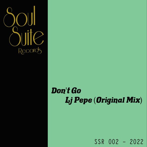 Lj Pepe - Don't Go / Soul Suite Records
