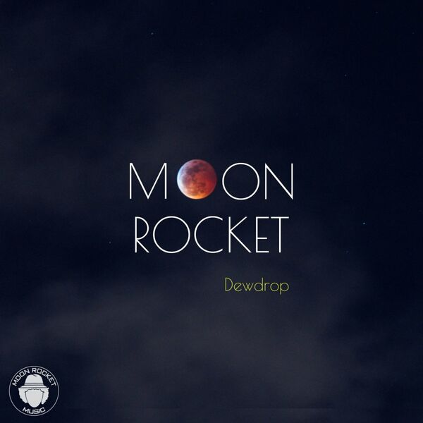 Moon Rocket - Dewdrop / Moon Rocket Music