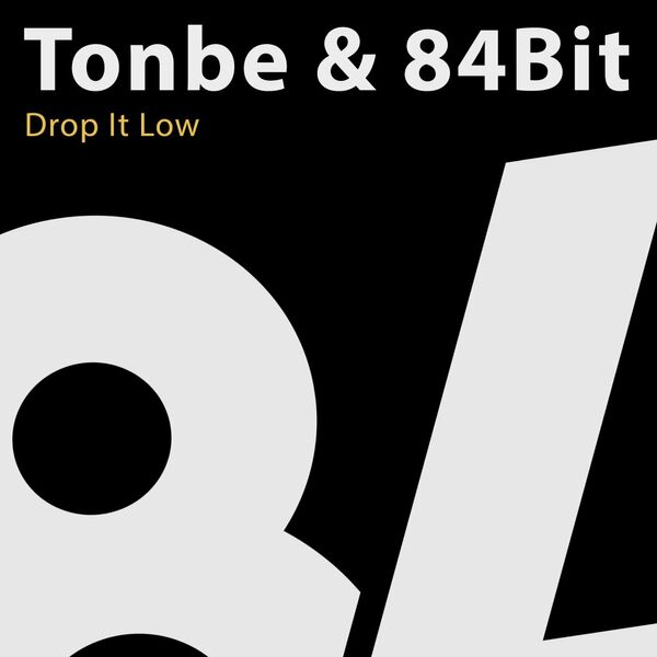 Tonbe & 84Bit - Drop It Low / 84Bit Music