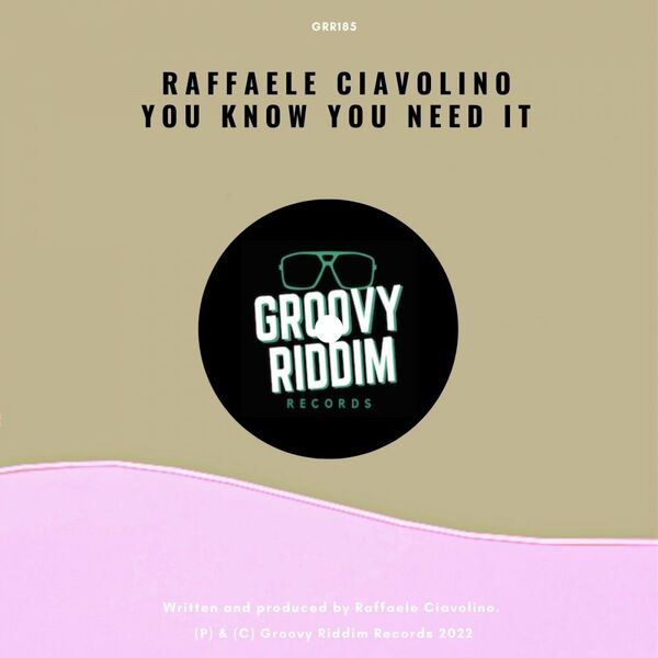 Raffaele Ciavolino - You Know You Need It / Groovy Riddim Records