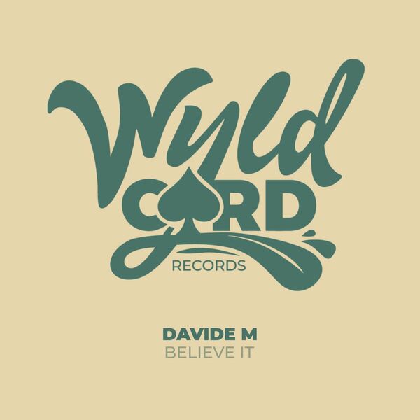 Davide M - Believe It / WyldCard