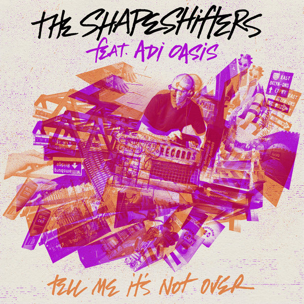 The Shapeshifters feat. Adi Oasis - Tell Me It's Not Over / Glitterbox Recordings
