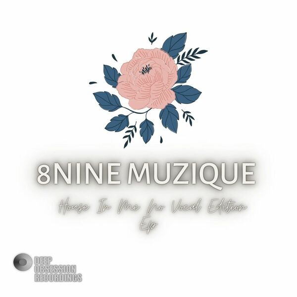 8nine Muzique - House In Me No Vocal Edition EP / Deep Obsession Recordings
