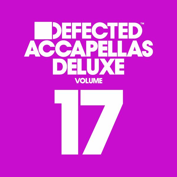 VA - Defected Accapellas Deluxe, Vol. 17 / Defected Records