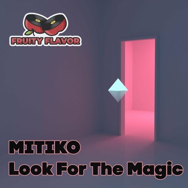 Mitiko - Look for the Magic / Fruity Flavor