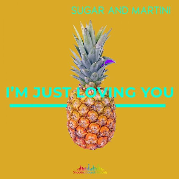 Sugar & Martini - I'm Just Loving You / Shocking Sounds Records