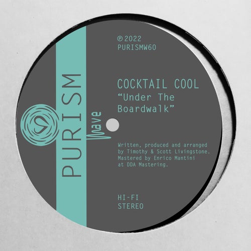 Cocktail Cool - Under the Boardwalk / PURISM Wave
