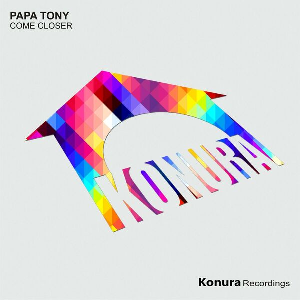 Papa Tony - Come Closer / Konura Recordings