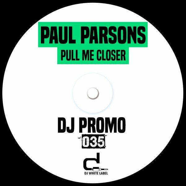 Paul Parsons - Pull Me Closer / DJ White Label