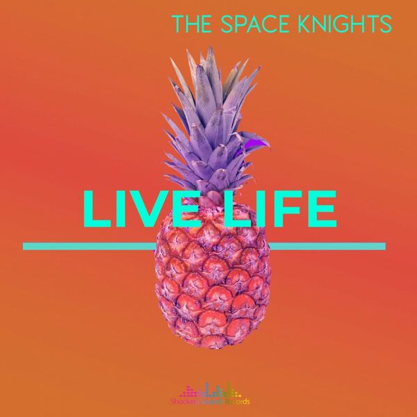 The Space Knights - Live Life / Shocking Sounds Records
