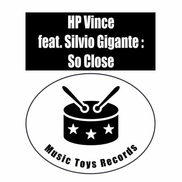 HP Vince ft Silvio Gigante - So Close / Music Toys Records