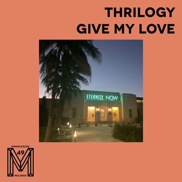 Thrilogy - Give My Love / Monologues Records