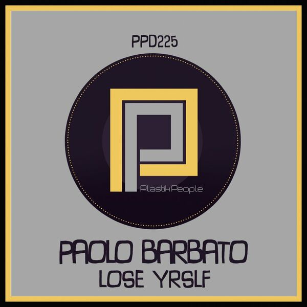 Paolo Barbato - Lose Yrslf / Plastik People Digital