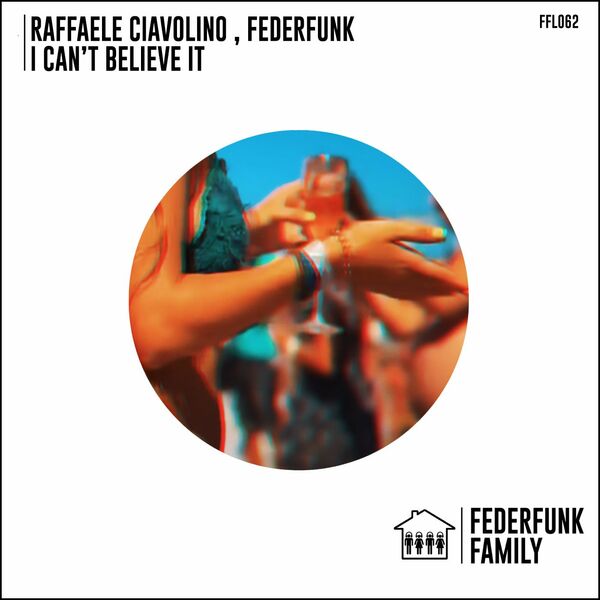 Raffaele Ciavolino & FederFunk - I Can't Believe It / FederFunk Family