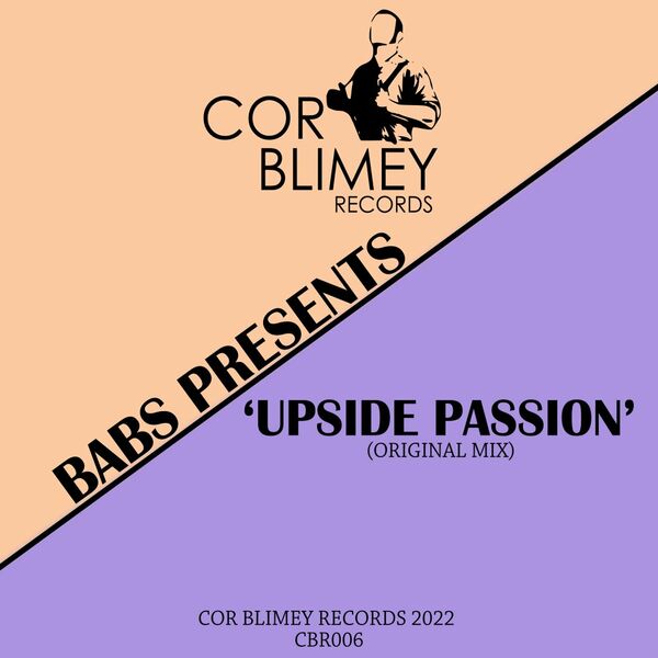 Babs Presents - Upside Passion / Cor Blimey Records