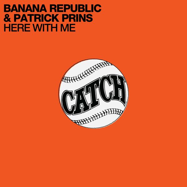 Banana Republic & Patrick Prins - Here with Me / Catch Records