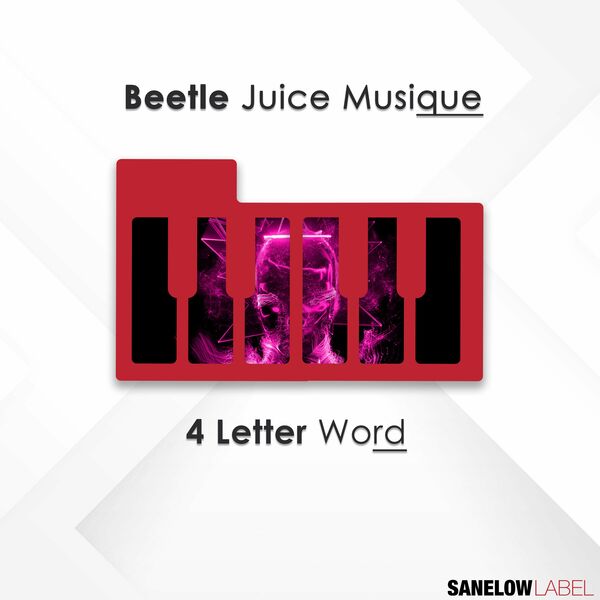 Beetle Juice Musique - 4 Letter Word / Sanelow Label