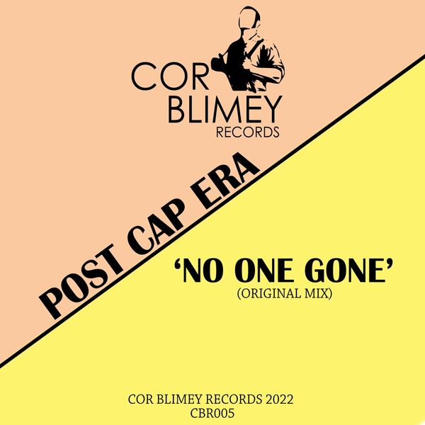 Post Cap Era - No One Gone / Cor Blimey Records