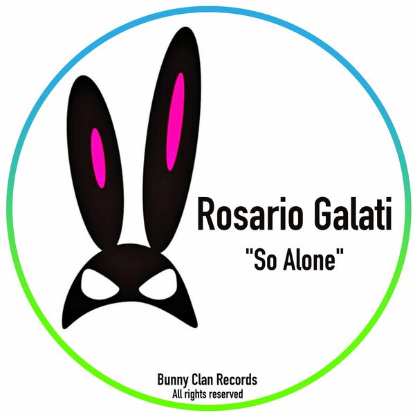 Rosario Galati - So Alone / Bunny Clan